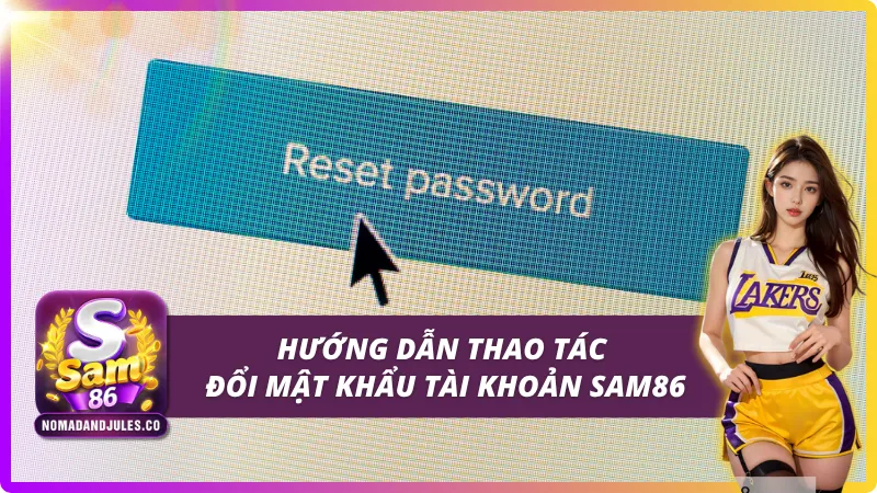 Hướng dẫn đổi mật khẩu SAM86 siêu dễ