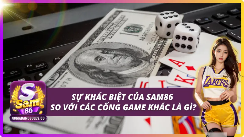 Những điểm khác biệt của SAM86 so với các cổng game khác