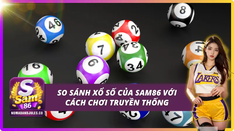Những điểm khác biệt của xổ số SAM86 so với cách chơi truyền thống